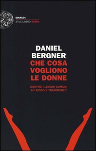 Che cosa vogliono le donne. Contro i luoghi comuni su sesso e tradimento - Librerie.coop Che cosa vogliono le donne. Contro i luoghi comuni su sesso e tradimento - Librerie.coop