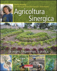 Agricoltura sinergica. Le origini, l'esperienza, la pratica - Librerie.coop