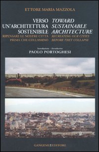Verso un'architettura sostenibile. Ripensare le nostre città prima che collassino-Toward sustainable architecture. Recreating our cities before they collapse - Librerie.coop Verso un'architettura sostenibile. Ripensare le nostre città prima che collassino-Toward sustainable architecture. Recreating our cities before they collapse - Librerie.coop