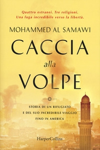 Caccia alla volpe. Storia di un rifugiato e del suo incredibile viaggio fino in America - Librerie.coop