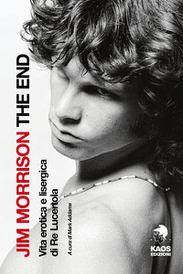 Jim Morrison. The End - Librerie.coop Jim Morrison. The End - Librerie.coop