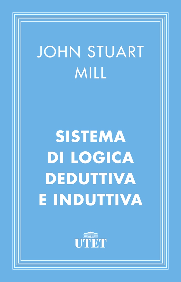 Sistema di logica deduttiva e induttiva - Librerie.coop Sistema di logica deduttiva e induttiva - Librerie.coop