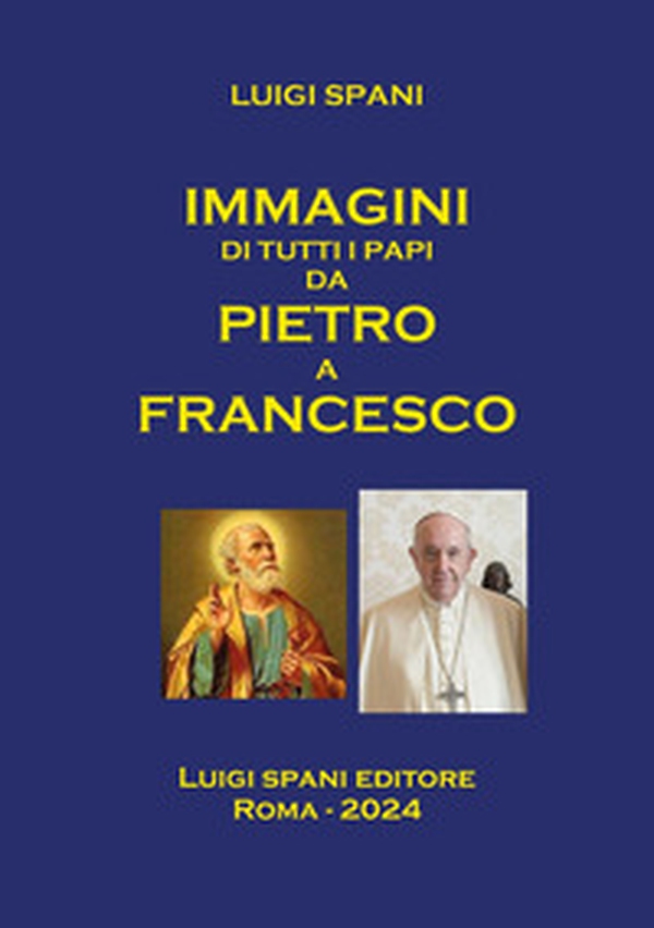 Immagini di tutti i Papi da Pietro a Francesco - Librerie.coop Immagini di tutti i Papi da Pietro a Francesco - Librerie.coop