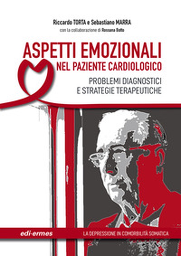 Aspetti emozionali nel paziente cardiologico. Problemi diagnostici e strategie terapeutiche - Librerie.coop Aspetti emozionali nel paziente cardiologico. Problemi diagnostici e strategie terapeutiche - Librerie.coop