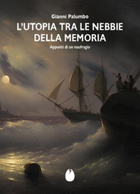 L'Utopia tra le nebbie della memoria. Appunti di un naufragio - Librerie.coop