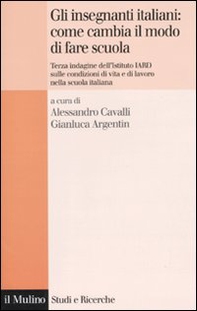 Gli insegnanti italiani: come cambia il modo di fare scuola. Terza indagine dell'istituto IARD sulle condizioni di vita e di lavoro nella scuola italiana - Librerie.coop