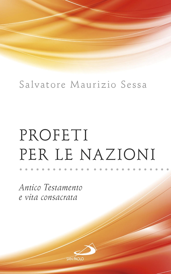 Profeti per le nazioni. Antico Testamento e vita consacrata - Librerie.coop Profeti per le nazioni. Antico Testamento e vita consacrata - Librerie.coop
