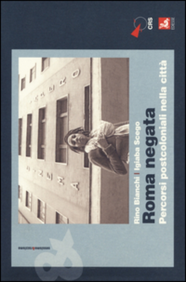 Roma negata. Percorsi postcoloniali nella città - Librerie.coop Roma negata. Percorsi postcoloniali nella città - Librerie.coop