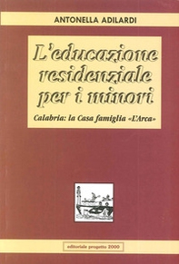 L'educazione residenziale per i minori. Calabria: la casa famiglia «L'Arca» - Librerie.coop L'educazione residenziale per i minori. Calabria: la casa famiglia «L'Arca» - Librerie.coop