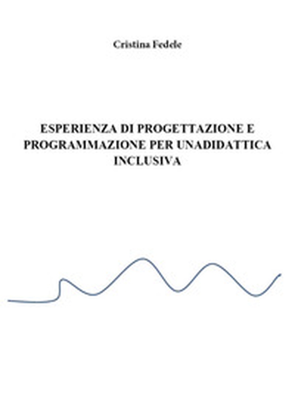 Esperienza di progettazione e programmazione didattica inclusiva - Librerie.coop Esperienza di progettazione e programmazione didattica inclusiva - Librerie.coop