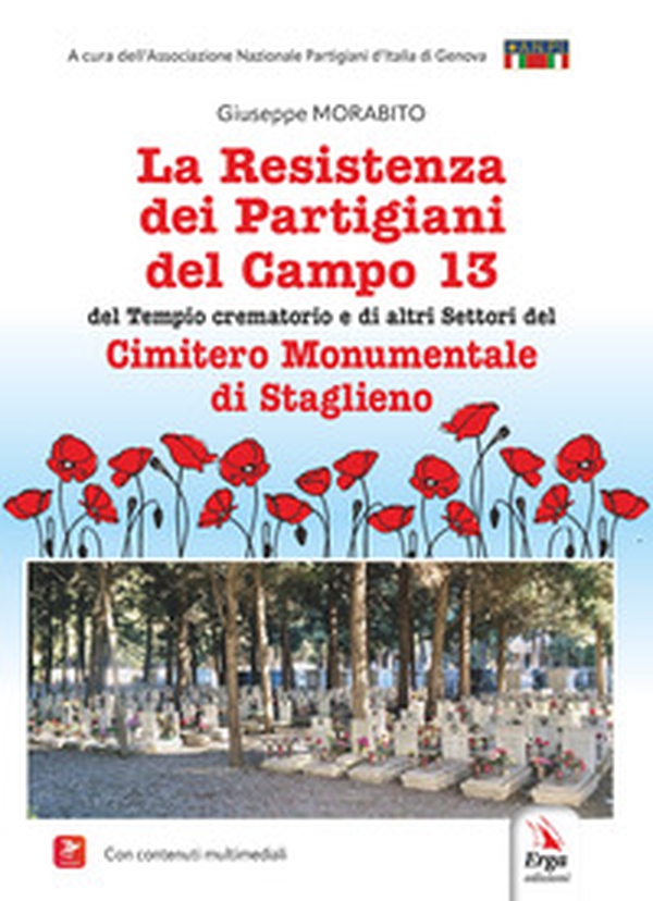 La Resistenza dei partigiani del campo 13 del tempio crematorio e di altri settori del cimitero monumentale di Staglieno - Librerie.coop