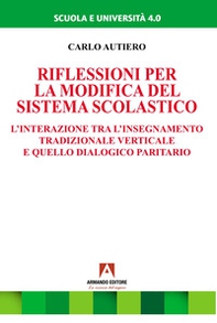 Riflessioni per la modifica del sistema scolastico. L'interazione tra l'insegnamento tradizionale verticale e quello dialogico paritario - Librerie.coop
