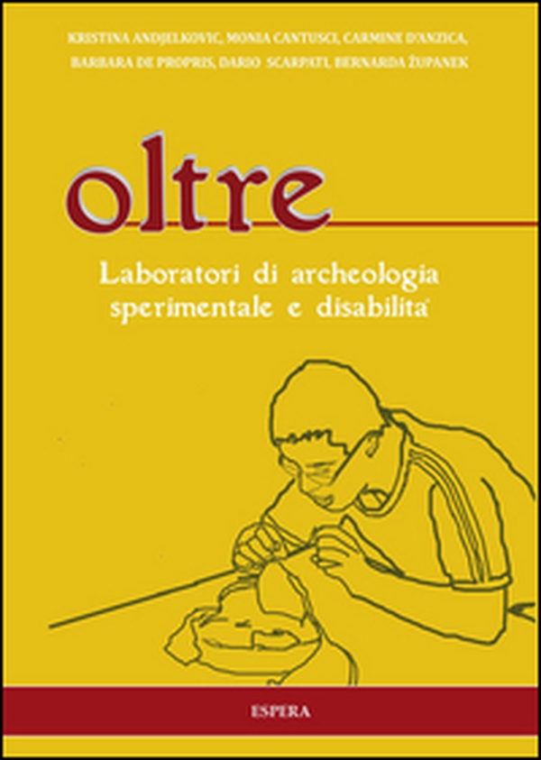 Oltre. Laboratori di archeologia sperimentale e disabilità - Librerie.coop Oltre. Laboratori di archeologia sperimentale e disabilità - Librerie.coop