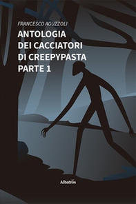 Antologia dei cacciatori di creepypasta - Librerie.coop