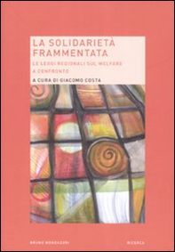 La solidarietà frammentata. Le leggi regionali sul welfare a confronto - Librerie.coop