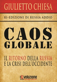 Caos globale. Il ritorno della Russia e la crisi dell'Occidente - Librerie.coop