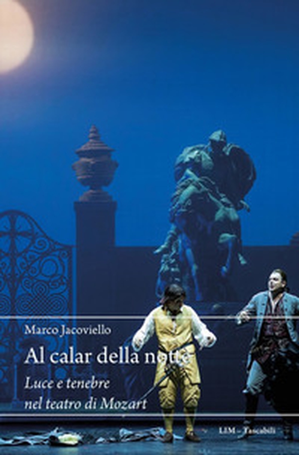 Al calar della notte. Luce e tenebre nel teatro di Mozart - Librerie.coop Al calar della notte. Luce e tenebre nel teatro di Mozart - Librerie.coop
