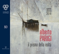 Alberto Parigi. Il prisma della realtà. Opere 2010-2014. Ediz. italiana e inglese - Librerie.coop