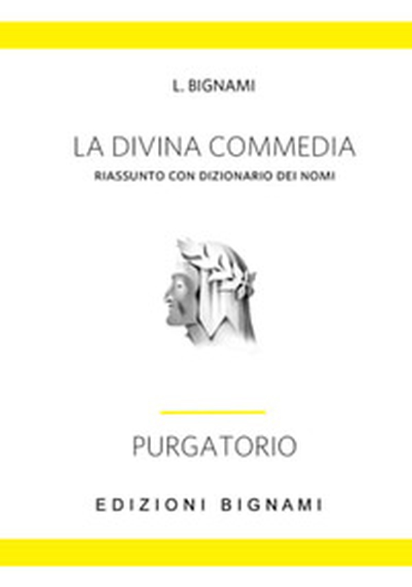 La Divina Commedia. Riassunto con dizionario dei nomi. Purgatorio - Librerie.coop