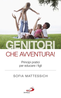 Genitori che avventura! Principi pratici per educare i figli - Librerie.coop Genitori che avventura! Principi pratici per educare i figli - Librerie.coop
