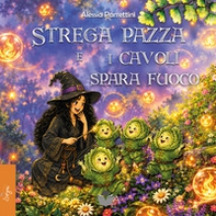 Strega pazza e i cavoli spara fuoco - Librerie.coop
