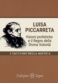 Luisa Piccarreta. Visioni profetiche e il regno della divina volontà - Librerie.coop