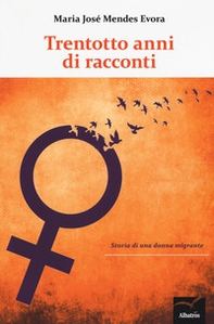 Trentotto anni di racconti. Storie di una donna migrante - Librerie.coop