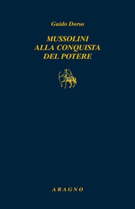 Mussolini alla conquista del potere - Librerie.coop