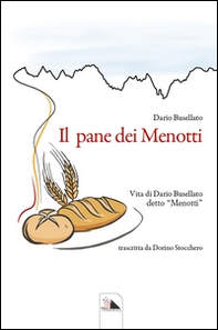 Il pane dei Menotti. Vita di Dario Busellato detto «Menotti» - Librerie.coop