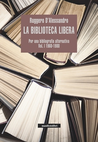 La biblioteca libera Vol. I 1960-1980 - Librerie.coop La biblioteca libera Vol. I 1960-1980 - Librerie.coop
