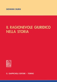 Il ragionevole giuridico nella storia - Librerie.coop Il ragionevole giuridico nella storia - Librerie.coop