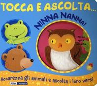 Ninna nanna! Tocca e ascolta... - Librerie.coop Ninna nanna! Tocca e ascolta... - Librerie.coop
