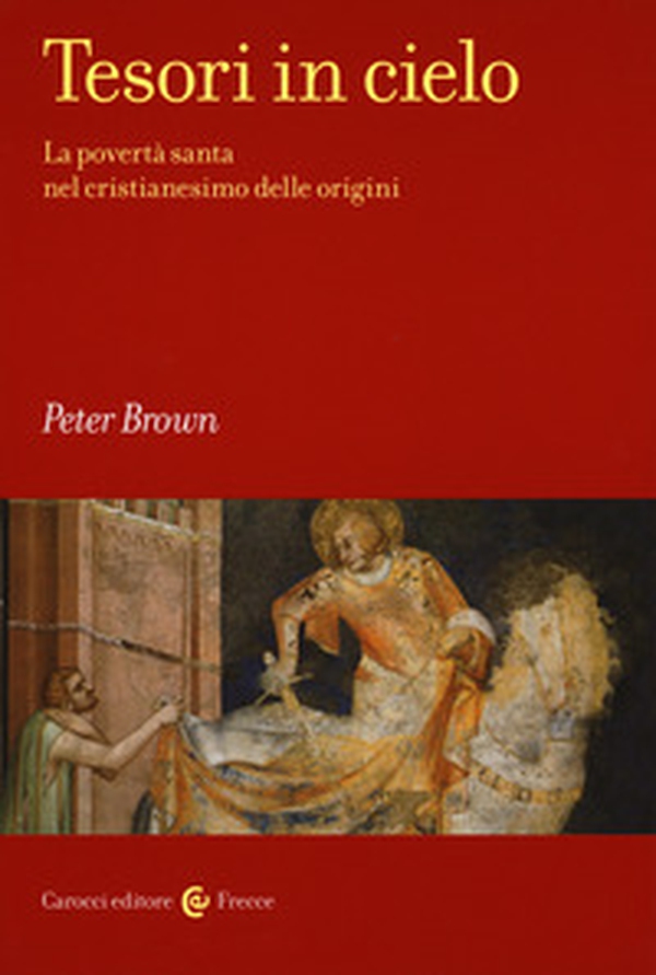 Tesori in cielo. La povertà santa nel cristianesimo delle origini - Librerie.coop Tesori in cielo. La povertà santa nel cristianesimo delle origini - Librerie.coop
