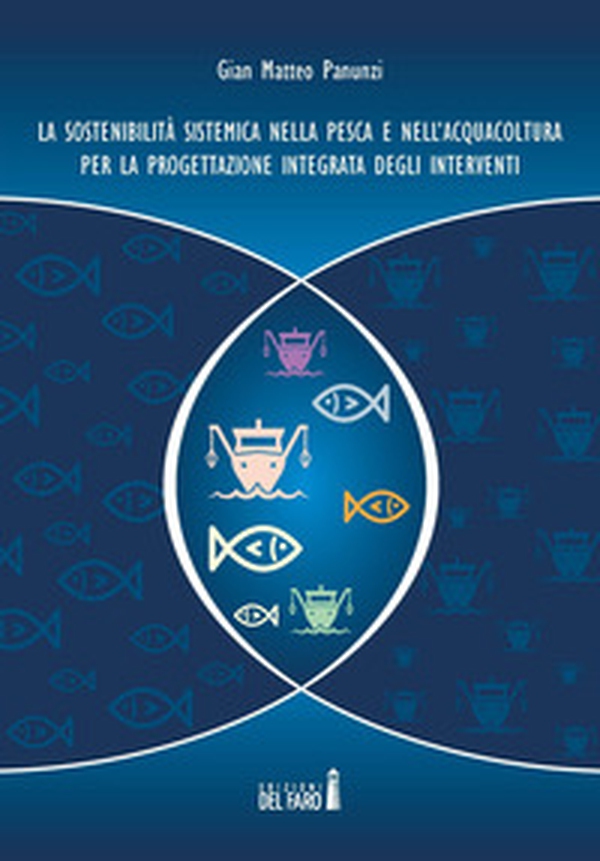 La sostenibilità sistemica nella pesca e nell'acquacoltura per la progettazione integrata degli interventi - Librerie.coop