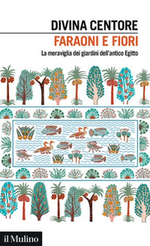 Faraoni e fiori. La meraviglia dei giardini dell'antico Egitto - Librerie.coop Faraoni e fiori. La meraviglia dei giardini dell'antico Egitto - Librerie.coop
