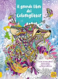 Il grande libro dei Coloraglitter. Con oltre 300 stickers glitterati, tavole da colorare, sagome da ritagliare e per decorare anche in 3D - Librerie.coop