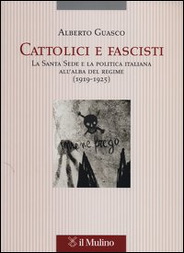 Cattolici e fascisti. La Santa Sede e la politica italiana all'alba del regime (1919-1925) - Librerie.coop Cattolici e fascisti. La Santa Sede e la politica italiana all'alba del regime (1919-1925) - Librerie.coop