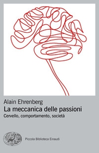 La meccanica delle passioni. Cervello, comportamento, società - Librerie.coop La meccanica delle passioni. Cervello, comportamento, società - Librerie.coop