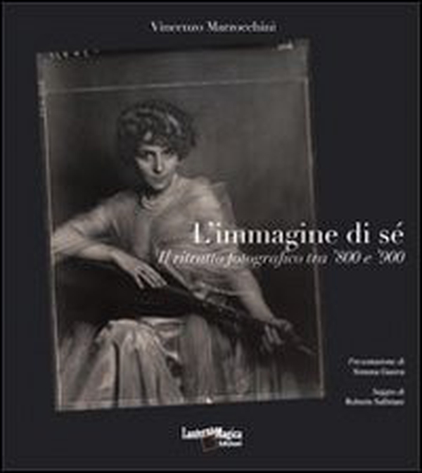 L'immagine di sé. Il ritratto forografico tra '800 e '900 - Librerie.coop L'immagine di sé. Il ritratto forografico tra '800 e '900 - Librerie.coop