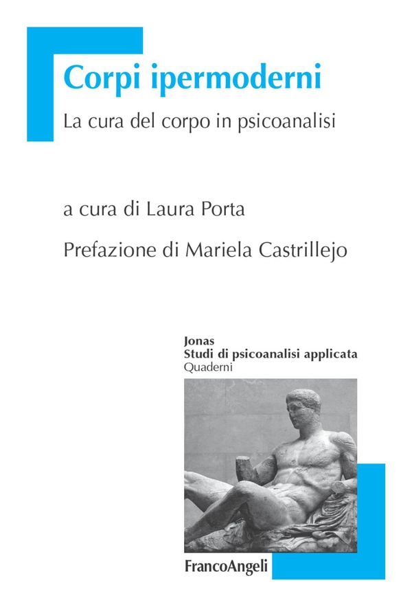Corpi ipermoderni. La cura del corpo in psicoanalisi - Librerie.coop Corpi ipermoderni. La cura del corpo in psicoanalisi - Librerie.coop