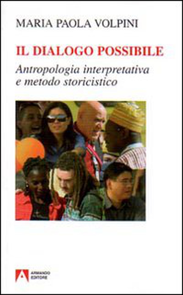 Il dialogo possibile. Antropologia interpretativa e metodo storicistico - Librerie.coop Il dialogo possibile. Antropologia interpretativa e metodo storicistico - Librerie.coop