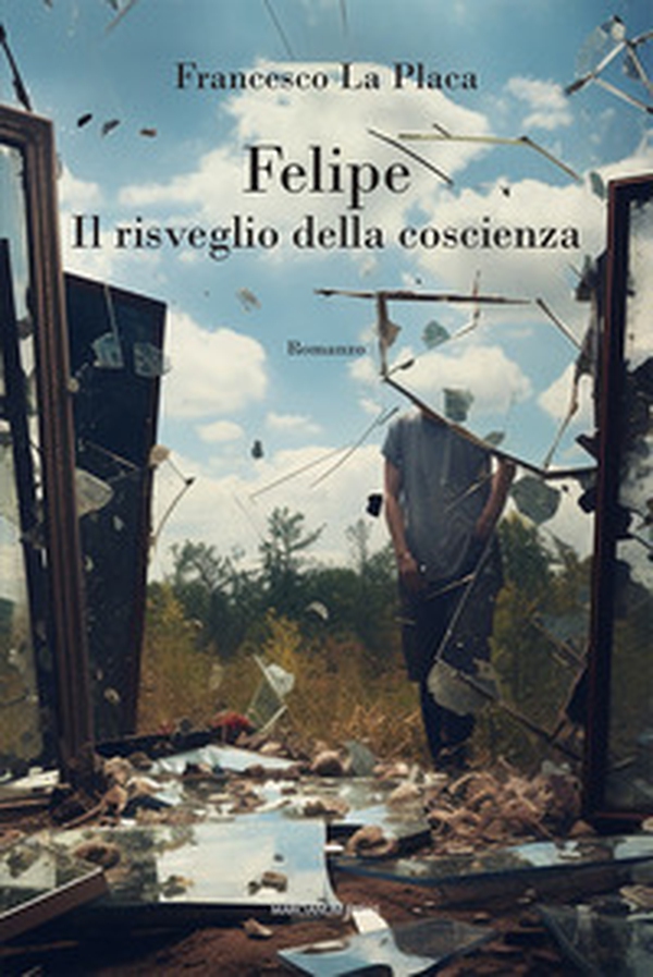 Felipe. Il risveglio della coscienza - Librerie.coop Felipe. Il risveglio della coscienza - Librerie.coop