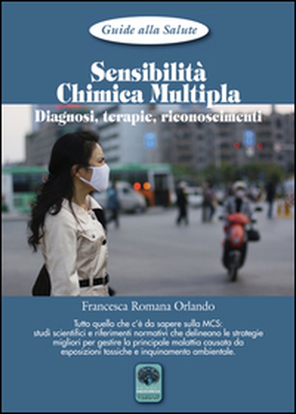 Sensibilità chimica multipla. Diagnosi, terapie, riconoscimenti - Librerie.coop Sensibilità chimica multipla. Diagnosi, terapie, riconoscimenti - Librerie.coop