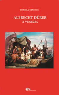 Albrecht Dürer a Venezia - Librerie.coop
