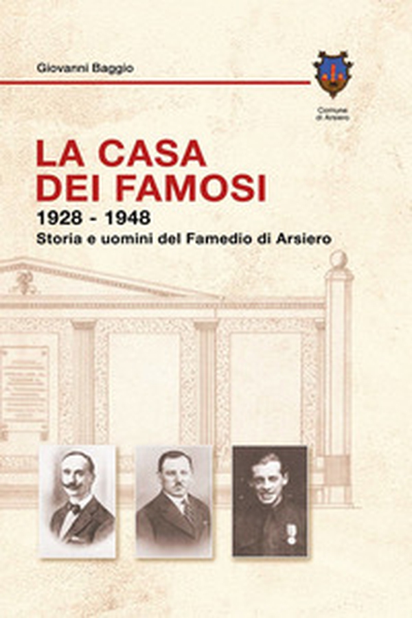 La casa dei famosi 1928-1948. Storia e uomini del Famedio di Arsiero - Librerie.coop La casa dei famosi 1928-1948. Storia e uomini del Famedio di Arsiero - Librerie.coop