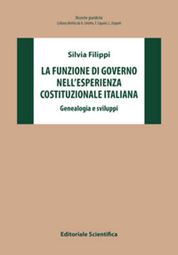 La funzione di governo nell'esperienza costituzionale italiana. Genealogia e sviluppi - Librerie.coop La funzione di governo nell'esperienza costituzionale italiana. Genealogia e sviluppi - Librerie.coop