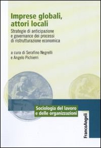 Imprese globali, attori locali. Strategie di anticipazione e governance dei processi di ristrutturazione economica - Librerie.coop
