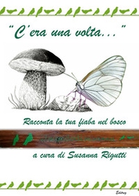 «C'era una volta...». Racconta la tua fiaba nel bosco - Librerie.coop