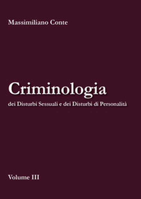 Criminologia dei disturbi sessuali e dei disturbi di personalità - Librerie.coop
