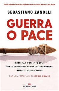 Guerra o pace. Diversità e conflitto come punto di partenza per un destino comune nella vita e sul lavoro - Librerie.coop